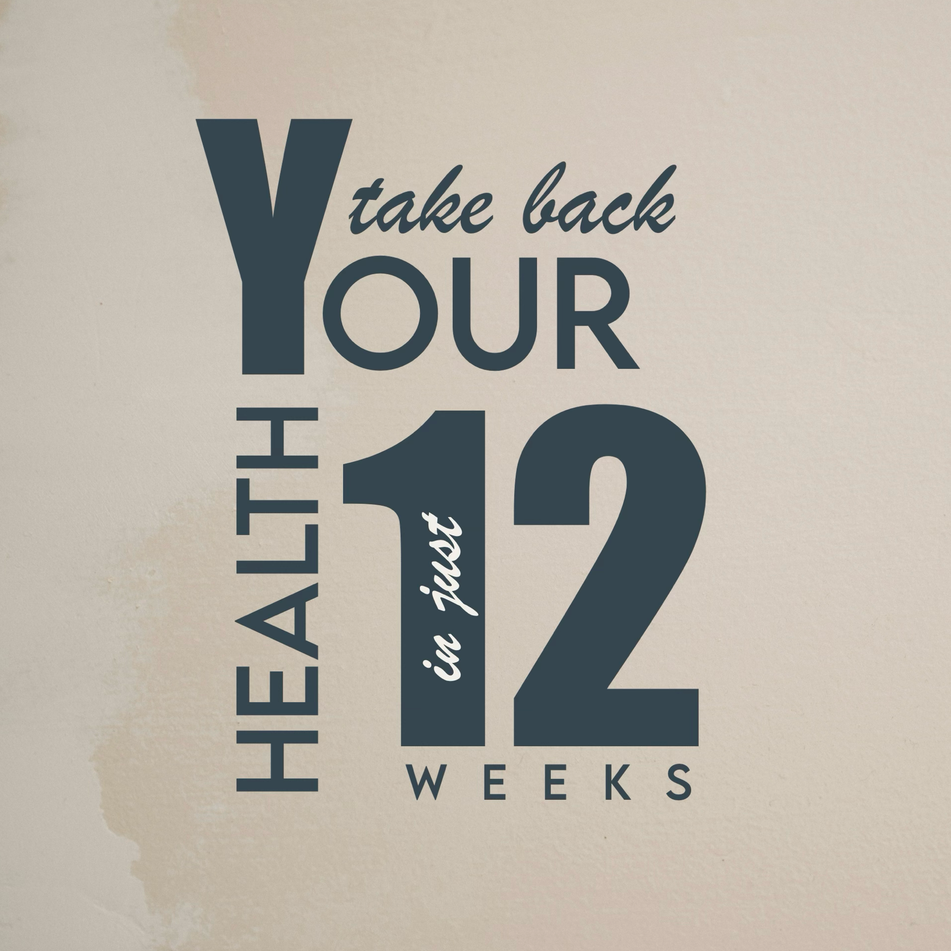 Take Back Your Health In Just 12 Weeks